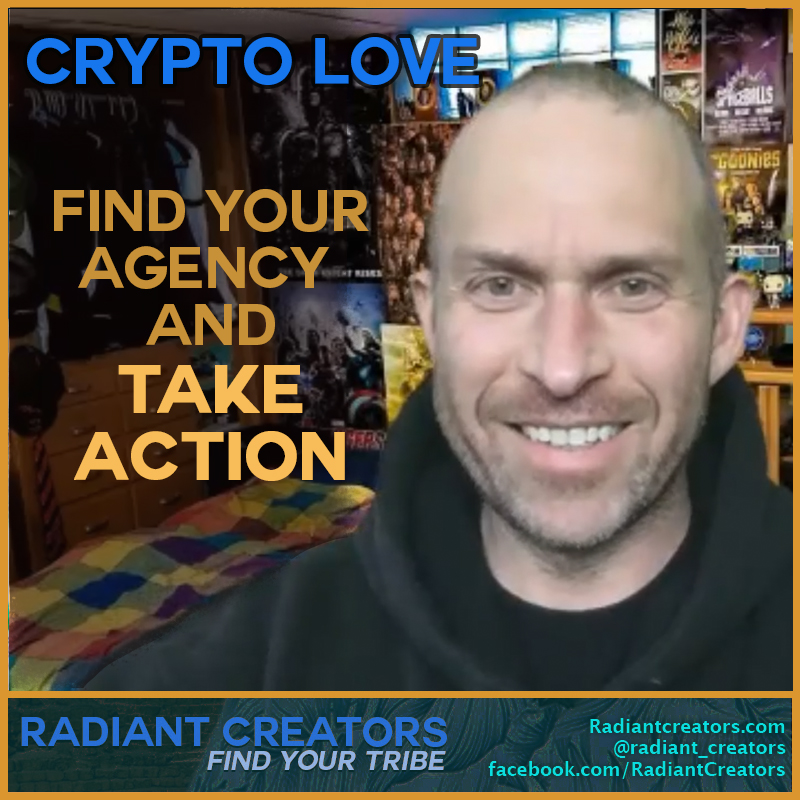 Crypto Love – Find Your Agency And Take Action – Radiant Creators